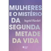 MULHERES E O MISTÉRIO DA SEGUNDA METADE DA VIDA