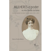 Mulheres e poder no Alto Sertão da Bahia: a escrita epistolar de Celsina Teixeira Ladeia (1901 a 1927)