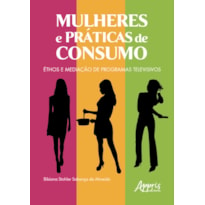 MULHERES E PRÁTICAS DE CONSUMO: ÉTHOS E MEDIAÇÃO DE PROGRAMAS TELEVISIVOS