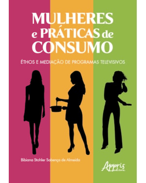 MULHERES E PRÁTICAS DE CONSUMO: ÉTHOS E MEDIAÇÃO DE PROGRAMAS TELEVISIVOS