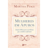 MULHERES EM APUROS: SOLUÇÕES BÍBLICAS PARA OS PROBLEMAS QUE AS MULHERES ENFRENTAM