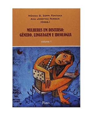 MULHERES EM DISCURSO - GÊNERO LINGUAGEM E IDEOLOGIA - VOLUME 1