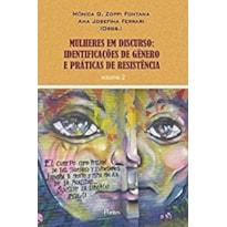 MULHERES EM DISCURSO - IDENTIFICAÇÕES DE GÊNERO E PRÁTICAS DE RESISTÊNCIA - VOLUME 2