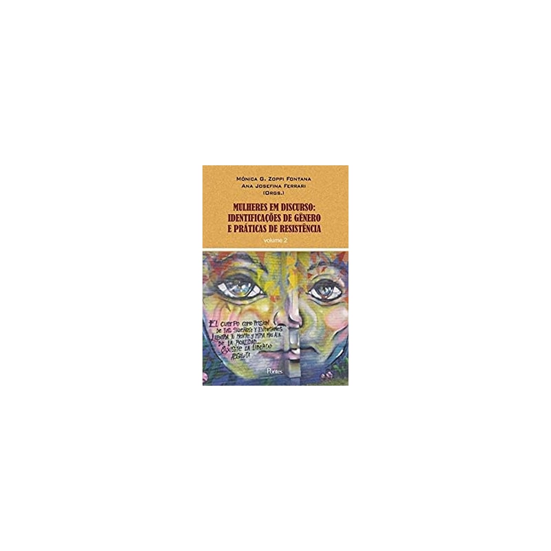 MULHERES EM DISCURSO - IDENTIFICAÇÕES DE GÊNERO E PRÁTICAS DE RESISTÊNCIA - VOLUME 2