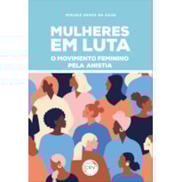 MULHERES EM LUTA: O MOVIMENTO FEMININO PELA ANISTIA