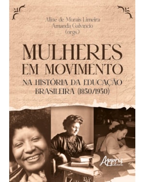 MULHERES EM MOVIMENTO NA HISTÓRIA DA EDUCAÇÃO BRASILEIRA (1850/1950)
