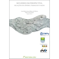 MULHERES EM PERSPECTIVA: RELAÇÕES DE GÊNERO, TRABALHO E SAÚDE