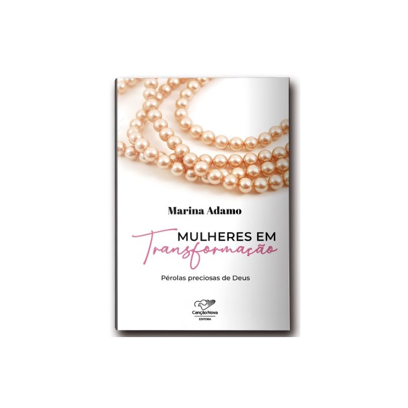 MULHERES EM TRANSFORMAÇÃO: PÉROLAS PRECIOSAS DE DEUS