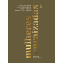 Mulheres enraizadas: Um devocional que aprofundará suas raizes e fortalecerá a sua fé