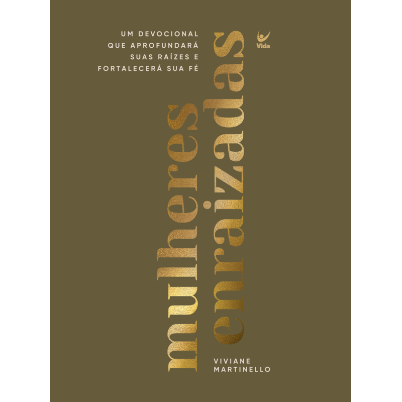 Mulheres enraizadas: Um devocional que aprofundará suas raizes e fortalecerá a sua fé