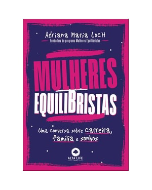 Mulheres equilibristas: uma conversa sobre carreira, família e sonhos