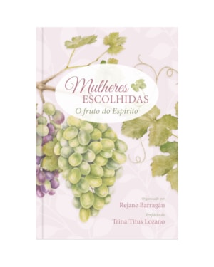 Mulheres escolhidas: O fruto do espírito