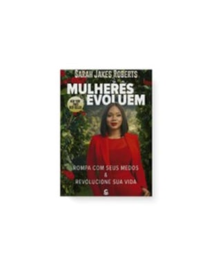 MULHERES EVOLUEM - ROMPA COM SEUS MEDOS E REVOLUCIONE