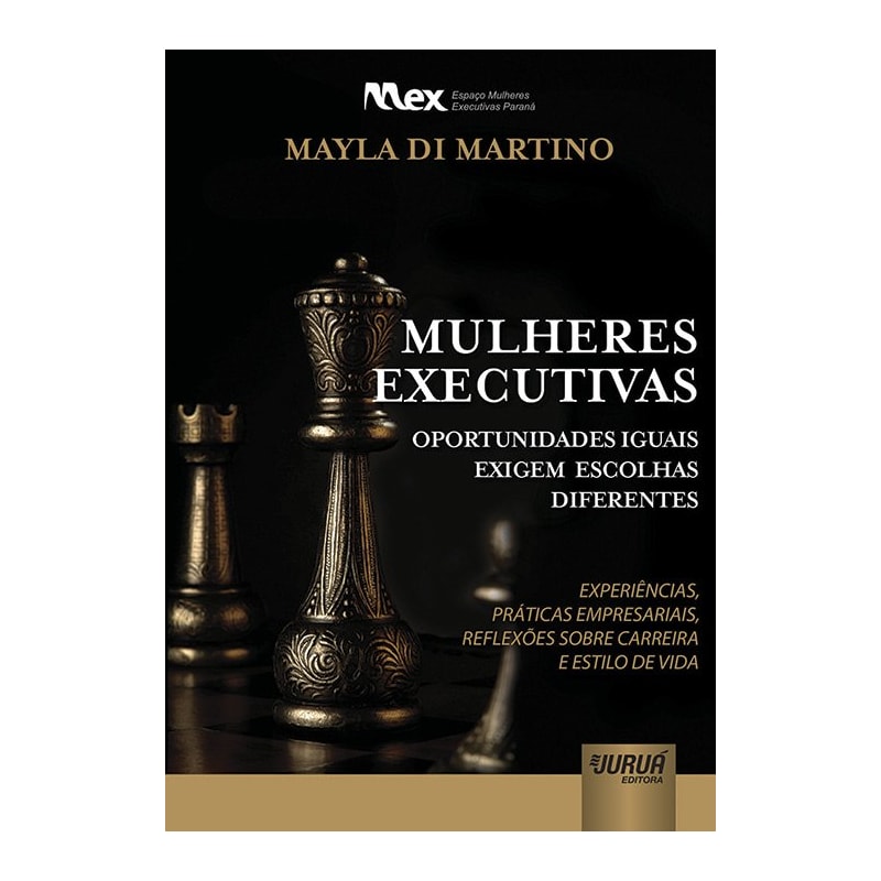 MULHERES EXECUTIVAS - OPORTUNIDADES IGUAIS EXIGEM ESCOLHAS DIFERENTES: EXPERIÊNCIAS, PRÁTICAS EMPRESARIAIS, REFLEXÕES SOBRE CARREIRA E ESTILO DE VIDA