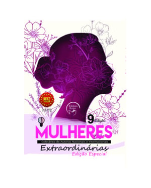 Mulheres extraordinárias 9 edição: coletânea de autoras nacionais e internacionais