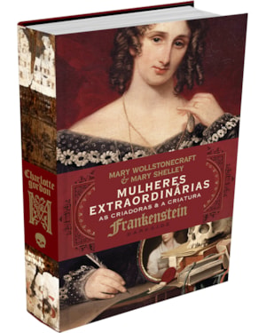 MULHERES EXTRAORDINÁRIAS: AS CRIADORAS E A CRIATURA
