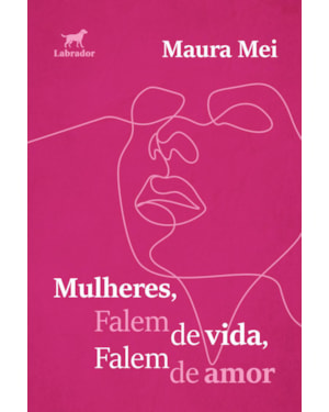 MULHERES, FALEM DE VIDA, FALEM DE AMOR