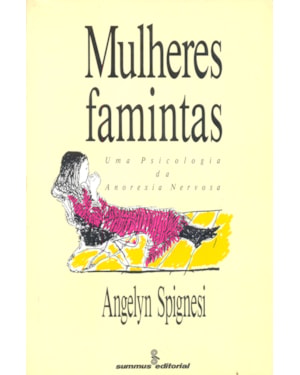 MULHERES FAMINTAS: UMA PSICOLOGIA DA ANOREXIA NERVOSA