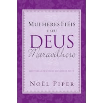 MULHERES FIÉIS E SEU DEUS MARAVILHOSO