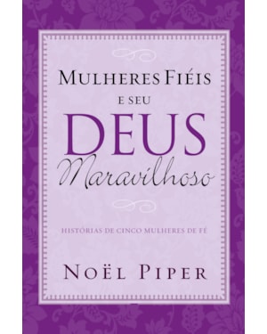 MULHERES FIÉIS E SEU DEUS MARAVILHOSO