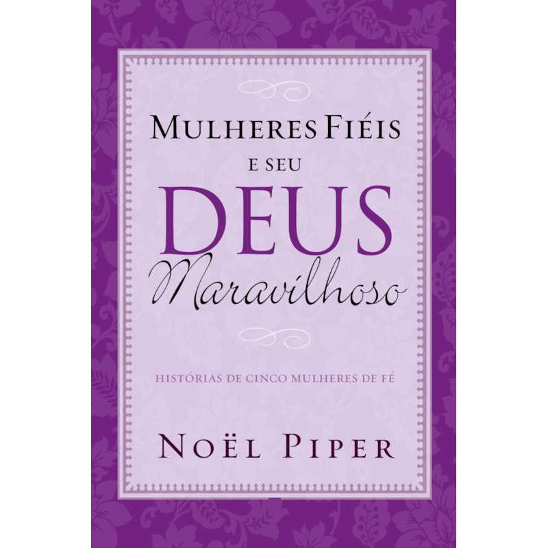 MULHERES FIÉIS E SEU DEUS MARAVILHOSO