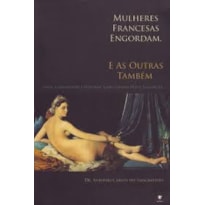 MULHERES FRANCESAS ENGORDAM - E AS OUTRAS TAMBEM - 1