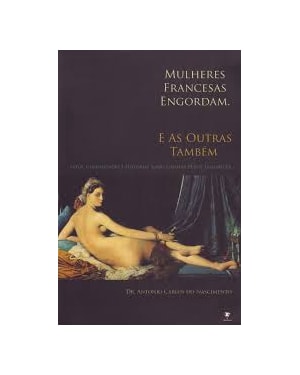 MULHERES FRANCESAS ENGORDAM - E AS OUTRAS TAMBEM - 1