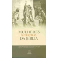 MULHERES GUERREIRAS DA BIBLIA