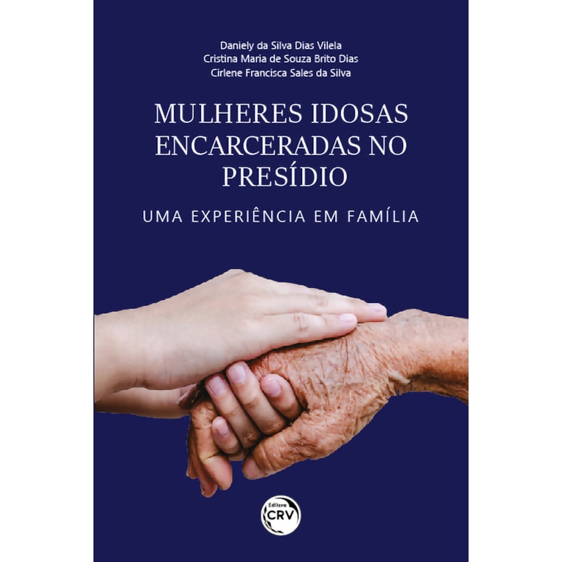 MULHERES IDOSAS ENCARCERADAS NO PRESÍDIO: UMA EXPERIÊNCIA EM FAMÍLIA