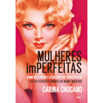 Mulheres imperfeitas: como Hollywood e a cultura pop construíram falsos padrões femininos no mundo moderno