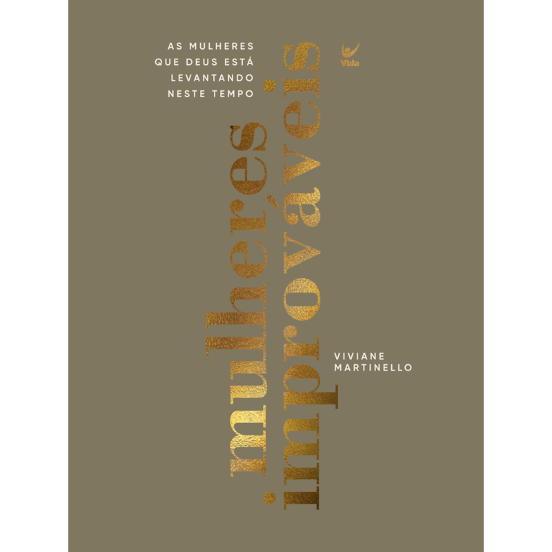 Mulheres improvaveis: As mulheres que Deus esta levantando neste tempo