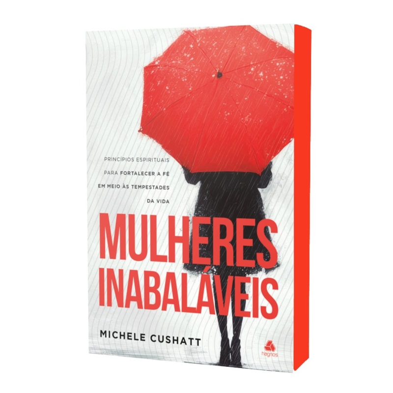 MULHERES INABALÁVEIS: PRINCÍPIOS ESPIRITUAIS PARA FORTALECER A FÉ EM MEIO ÀS TEMPESTADES DA VIDA