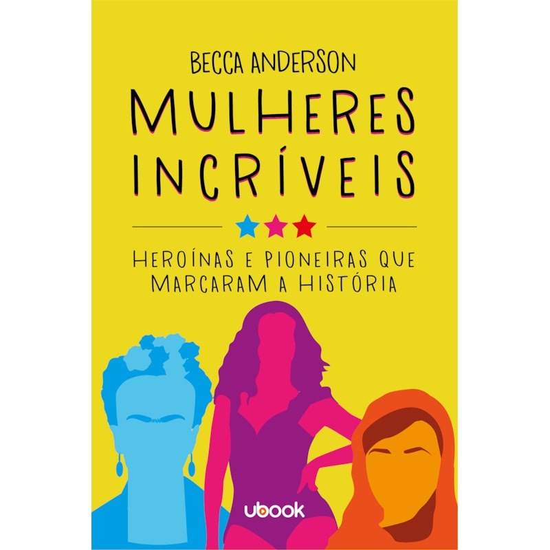 MULHERES INCRÍVEIS: HEROÍNAS E PIONEIRAS QUE MARCARAM A HISTÓRIA