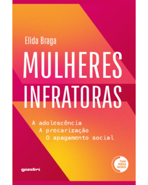 Mulheres Infratoras: A adolescência, a precarização, o apagamento social