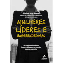 Mulheres líderes e empreendedoras: os compromissos que fazem a diferença na carreira de uma executiva