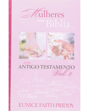 Mulheres na Bíblia no Antigo Testamento: Um estuto sobre mulheres da bíblia
