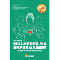 Mulheres na Enfermagem: Edição poder de uma história, volume I