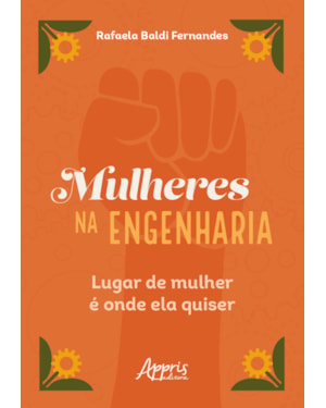 MULHERES NA ENGENHARIA: LUGAR DE MULHER É ONDE ELA QUISER