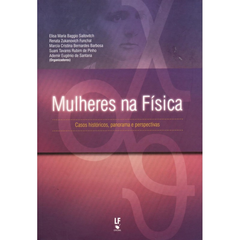 MULHERES NA FÍSICA: CASOS HISTÓRICOS, PANORAMA E PERSPECTIVAS