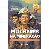 Mulheres na Mineração - Edição poder de uma história, volume I