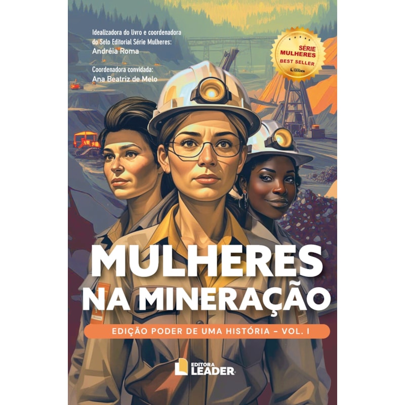 Mulheres na Mineração - Edição poder de uma história, volume I