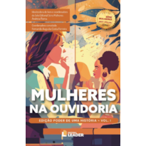 Mulheres na Ouvidoria - Edição Poder de uma História - Volume I