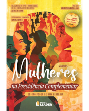 Mulheres na Previdência Complementar - Edição poder de uma história, volume I: Mulheres na Previdência Complementar - Edição poder de uma história, volume I