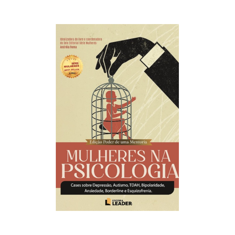 Mulheres na Psicologia: Cases sobre Depressão, Autismo, TDAH, Bipolaridade, Ansiedade, Borderline e Esquizofrenia. - Edição Poder de uma Mentoria, volume I