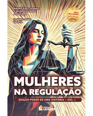 Mulheres na Regulação - Edição Poder de uma História, volume I