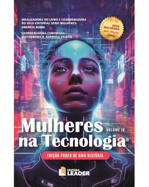 Mulheres na Tecnologia - Edição poder de uma história, volume IV: Mulheres na Tecnologia - Edição poder de uma história, volume IV