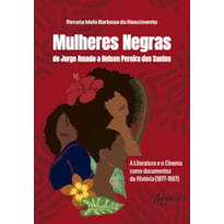 MULHERES NEGRAS DE JORGE AMADO A NELSON PEREIRA DOS SANTOS: A LITERATURA E O CINEMA COMO DOCUMENTOS DA HISTÓRIA (1977-1987)
