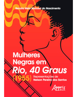 MULHERES NEGRAS EM RIO, 40 GRAUS (1955): REPRESENTAÇÕES DE NELSON PEREIRA DOS SANTOS