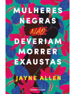 MULHERES NEGRAS NÃO DEVERIAM MORRER EXAUSTAS