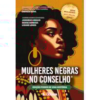 Mulheres negras no Conselho: Edição poder de uma história